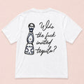 Who the F*ck invited Tequila? T-Shirt